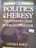 Beispielbild fr The Politics of Heresy : The Modernist Crisis in Roman Catholicism zum Verkauf von Better World Books