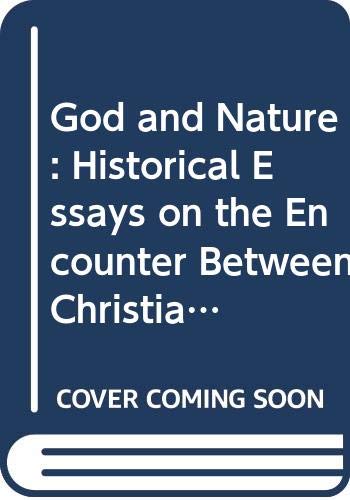 Imagen de archivo de God and Nature : Historical Essays on the Encounter Between Christianity and Science a la venta por Better World Books