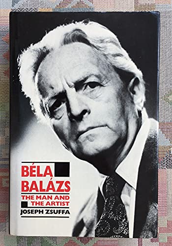Stock image for Bela Balazs: The Man and the Artist for sale by Palimpsest Scholarly Books & Services