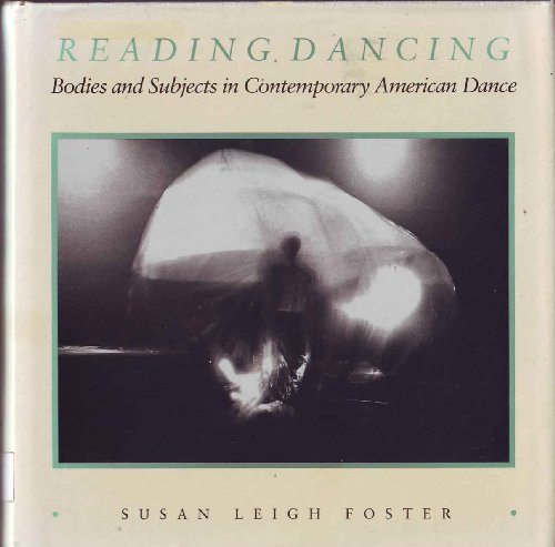 9780520055490: Reading Dancing: Bodies and Subjects in Contemporary American Dance
