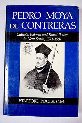 Stock image for PEDRO MOYA DE CONTRERAS: CATHOLIC REFORM AND ROYAL POWER IN NEW SPAIN 1571-1591` for sale by Terra Firma Books