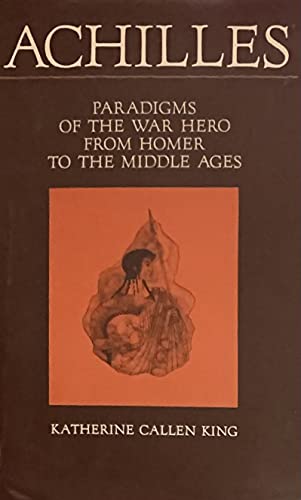 ACHILLES: Paradigms of the War Hero from Homer to the Middle Ages