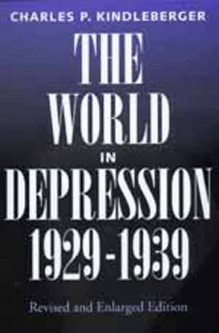 The World in Depression, 1929-1939 (History of the World Economy in the Twentieth Century) - Charles P. Kindleberger