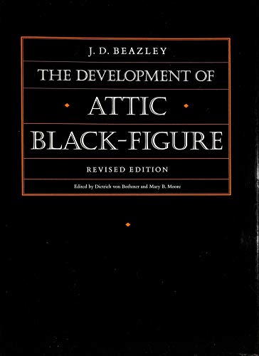 Stock image for Development of the Attic Black-Figure, Revised edition (Sather Classical Lectures) for sale by Irish Booksellers