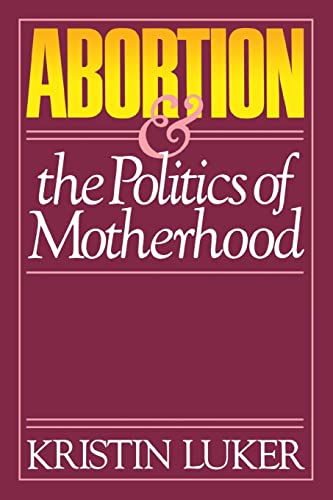 9780520055971: Abortion & the Politics of Motherhood: Volume 3 (California Series on Social Choice and Political Economy)