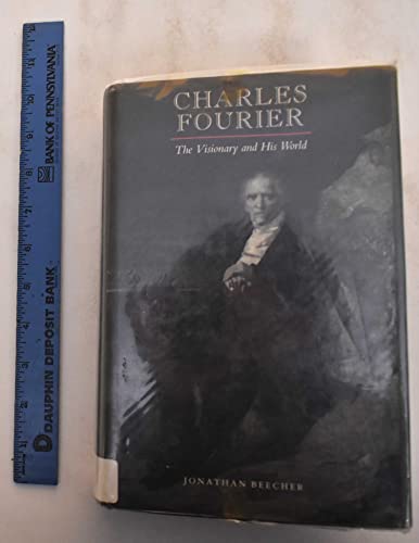 Imagen de archivo de Charles Fourier: The Visionary and His World a la venta por ThriftBooks-Atlanta