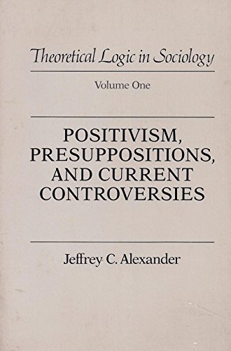 Beispielbild fr Positivism Presuppositions and Current Controversies (Theoretical Logic in Sociology) zum Verkauf von HPB-Red