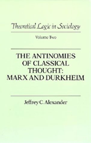 Beispielbild fr Theoretical Logic in Sociology Vol. 2 : The Antimonies of Classical Thought: Marx and Durkheim zum Verkauf von Better World Books