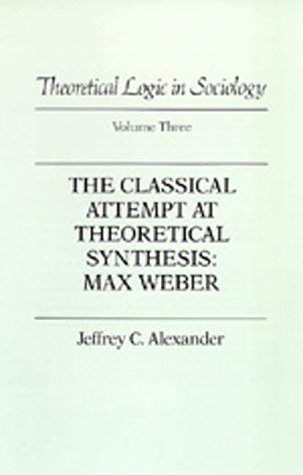 Beispielbild fr Theoretical Logic in Sociology: Vol. 3. the Classical Attempt at Theoretical Synthesis: Max Weber. zum Verkauf von ThriftBooks-Dallas