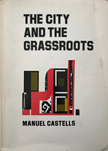 9780520056176: The City and the Grassroots: A Cross-Cultural Theory of Urban Social Movements: 2 (California Series in Urban Development)