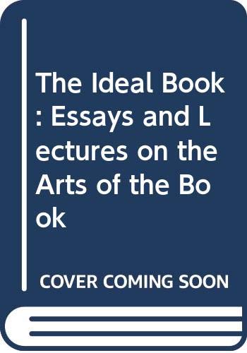 Beispielbild fr The Ideal Book: Essays and Lectures on the Arts of the Book zum Verkauf von Wonder Book