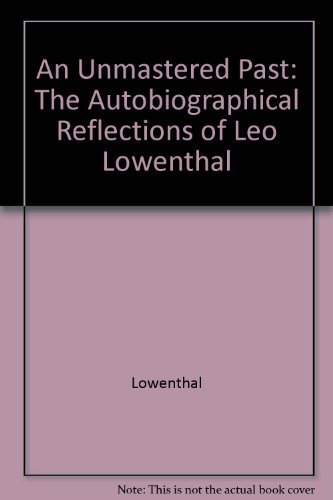 9780520056381: An Unmastered Past: The Autobiographical Reflections of Leo Lowenthal