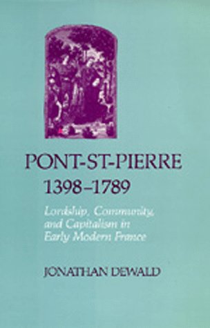 Beispielbild fr Pont-St-Pierre, 1398-1789: Lordship, Community, and Capitalism in Early Modern France (Studies on the History of Society and Culture) (Signed) zum Verkauf von Sequitur Books