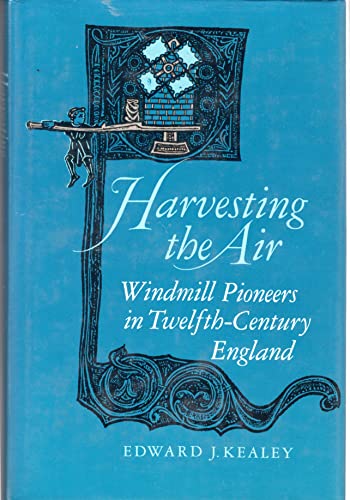 Stock image for Harvesting the Air: Windmill Pioneers in Twelfth-Century England for sale by Book Bear