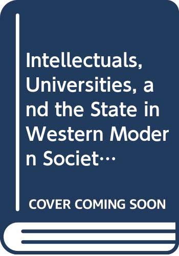 Stock image for Intellectuals, Universities and the State in Western Modern Societies for sale by Better World Books