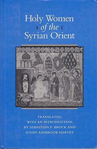 Stock image for Holy Women of the Syrian Orient (Transformation of the Classical Heritage) for sale by Atticus Books