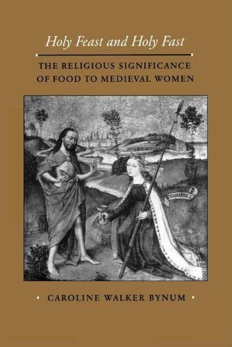 9780520057227: Holy Feast and Holy Fast: The Religious Significance of Food to Medieval Women: Religious Significance of Food to Mediaeval Women