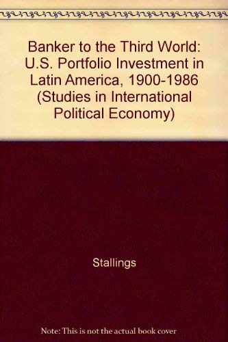 Stock image for Banker to the Thirld World. US Portfolio Investment in Latin America, 1900 - 1986. for sale by Plurabelle Books Ltd