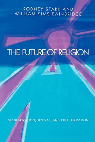 Imagen de archivo de The Future of Religion: Secularization, Revival and Cult Formation a la venta por SecondSale