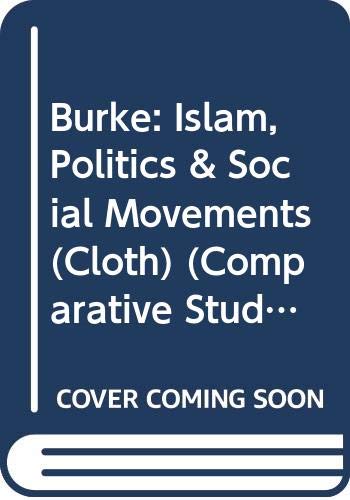 9780520057586: Burke: Islam, Politics & Social Movements (Cloth) (Comparative Studies on Muslim Societies)