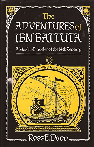 The Adventures of Ibn Battuta : A Muslim Traveller of the 14th Century - Dunn, Ross E.