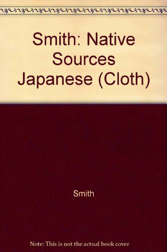 9780520058378: Smith: Native Sources Japanese (Cloth)