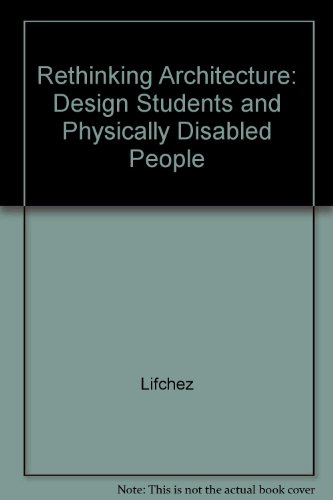 Beispielbild fr Rethinking Architecture: Design Students and Physically Disabled People zum Verkauf von Priceless Books