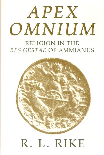APEX OMNIUM Religion in the Res Gestae of Ammianus