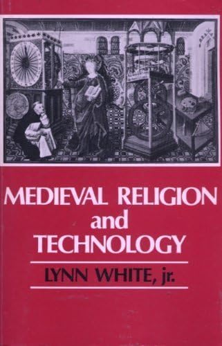 MEDIEVAL RELIGION AND TECHNOLOGY Collected Essays