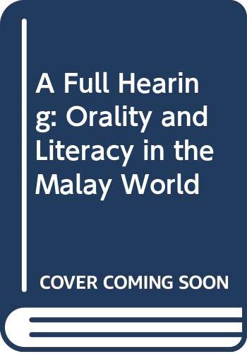 9780520059108: A Full Hearing: Orality and Literacy in the Malay World