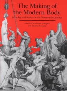 Stock image for The Making of the Modern Body: Sexuality and Society in the Nineteenth Century for sale by ThriftBooks-Atlanta