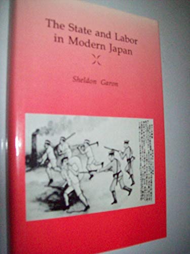 Stock image for The State and Labor in Modern Japan for sale by Irish Booksellers