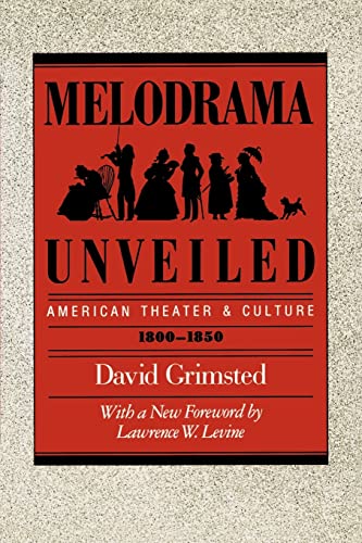 9780520059962: Melodrama Unveiled: American Theater and Culture, 1800-1850