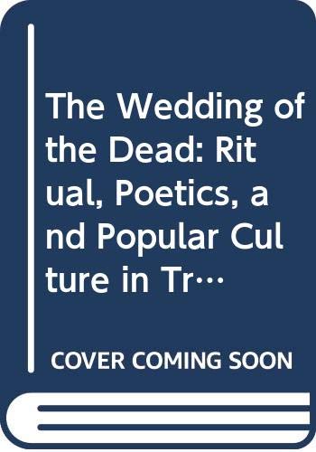 Beispielbild fr The Wedding of the Dead : Ritual, Poetics, and Popular Culture in Transylvania zum Verkauf von Better World Books