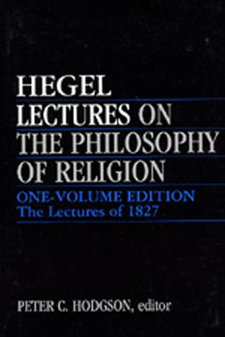 Stock image for Lectures on the Philosophy of Religion: One-Volume Edition - The Lectures of 1827 for sale by Toscana Books