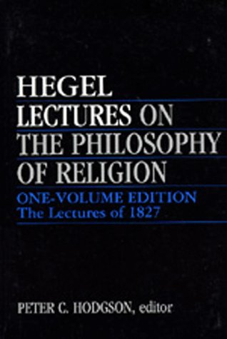 9780520060203: Lectures on the Philosophy of Religion: One-Volume Edition - The Lectures of 1827