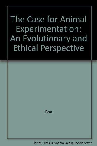 Stock image for The Case for Animal Experimentation : An Evolutionary and Ethical Perspective for sale by Better World Books
