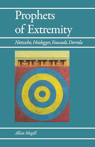 9780520060289: Prophets of Extremity: Nietzsche, Heidegger, Foucault, Derrida