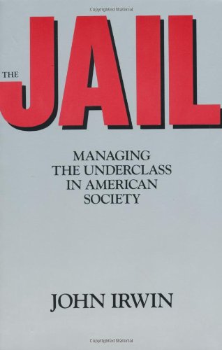 Stock image for The Jail: Managing the Underclass in american society for sale by HPB-Diamond