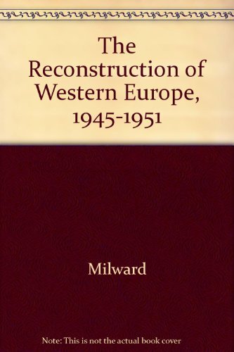 Beispielbild fr The Reconstruction of Western Europe 1945-51 zum Verkauf von Better World Books