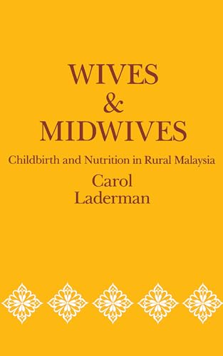 Stock image for Wives and Midwives: Childbirth and Nutrition in Rural Malaysia (Volume 7) (Comparative Studies of Health Systems and Medical Care) for sale by Books From California