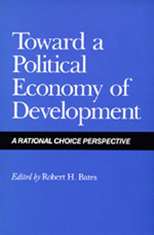 9780520060524: Toward a Political Economy of Development: A Rational Choice Perspective