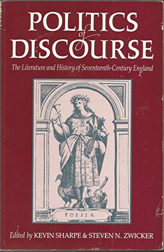 Imagen de archivo de Politics of Discourse: The Literature and History of Seventeenth-Century England a la venta por The Book Cellar, LLC