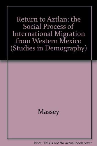 Stock image for Return to Aztlan: The Social Process of International Migration from Western Mexico (Vol. 1 in Studies in Demography) for sale by GF Books, Inc.