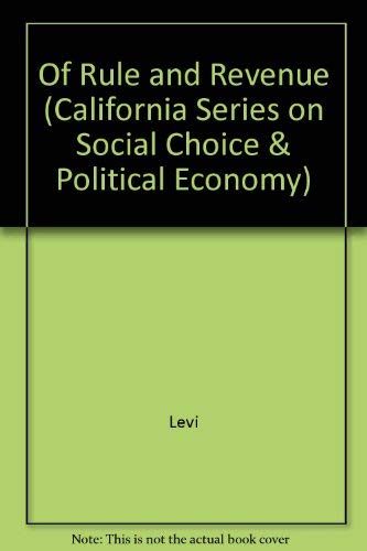 Of Rule and Revenue (California Series on Social Choice & Political Economy) (9780520060913) by Levi, Margaret