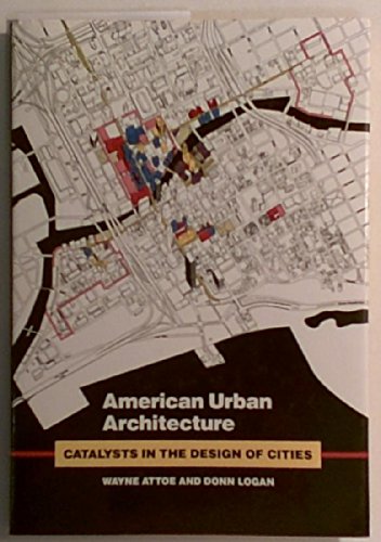 Stock image for American Urban Architecture : Catalysts in the Design of Cities for sale by Better World Books