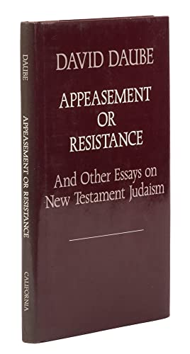 APPEASEMENT OR RESISTANCE, AND OTHER ESSAYS ON NEW TESTAMENT JUDAISM