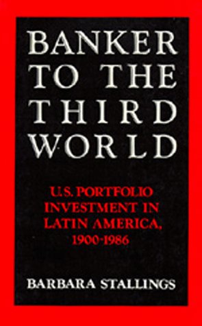 Beispielbild fr Banker to the Third World: U. S. Portfolio Investment in Latin America, 1900-1986 (Studies in International Political Economy) zum Verkauf von Wonder Book