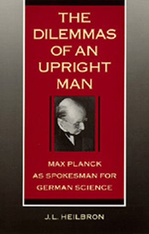 Beispielbild fr The Dilemmas of An Upright Man: Max Planck as Spokesman for German Science zum Verkauf von SecondSale