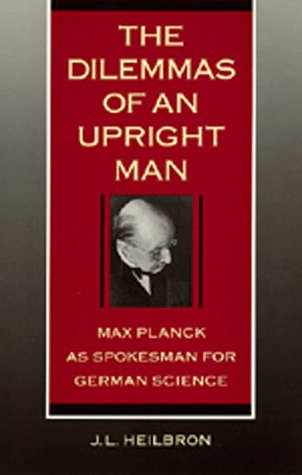 Imagen de archivo de The Dilemmas of An Upright Man: Max Planck as Spokesman for German Science a la venta por SecondSale